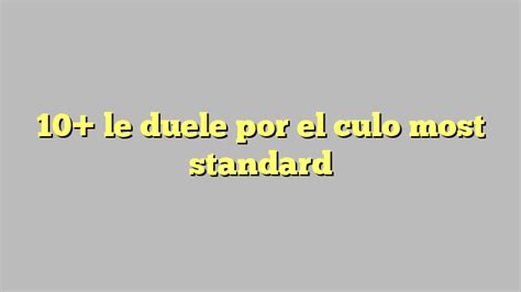 le duele por el culo|Le Duele Por El Culo Porn Videos .